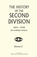 HISTORY OF THE SECOND DIVISION 1914 - 1918 Volume Two | Everard Wyrall | 