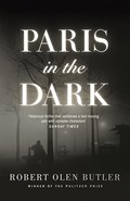 Paris In the Dark | Robert Olen Butler | 
