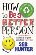 How to be a Better Person | Seb Hunter | 
