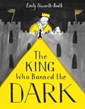 The King Who Banned the Dark | Emily Haworth-Booth | 