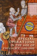 Special Operations in the Age of Chivalry, 1100-1550 | Yuval Noah Harari | 
