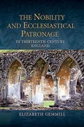 The Nobility and Ecclesiastical Patronage in Thirteenth-Century England | Elizabeth Gemmill | 