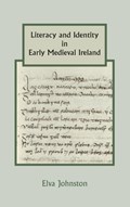 Literacy and Identity in Early Medieval Ireland | Elva Johnston | 