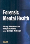 Forensic Mental Health | Mary McMurran ; Najat Khalifa ; Simon Gibbon | 
