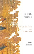 If Not, Winter: Fragments Of Sappho | Anne Carson | 