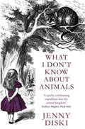 What I Don't Know About Animals | Jenny Diski | 