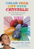 Color Your Life with Crystals | Margaret Ann Lembo | 