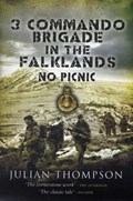 3 Commando Brigade in the Falklands: No Picnic | Julian Thompson | 