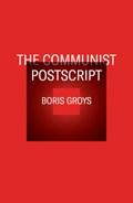 The Communist Postscript | Boris Groys | 