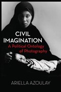 Civil Imagination | Ariella Azoulay | 