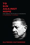 To Sin Against Hope | Alfredo Gutierrez | 