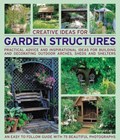 Creative Ideas for Garden Structures | Jenny Hendy | 