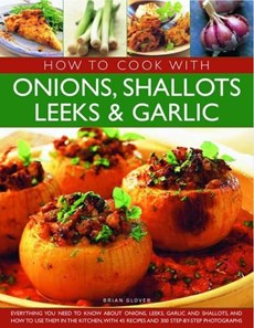 How to Cook with Onions  Shallots  Leeks and Garlic