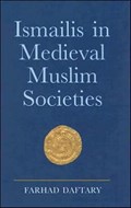 Ismailis in Medieval Muslim Societies | Uk)daftary DrFarhad(TheInstituteofIsmailiStudies | 