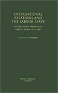 International Relations and the Labour Party | Lucian M. Ashworth | 