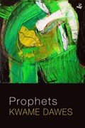 Prophets | Kwame Dawes | 