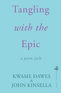 Tangling With The Epic | Kwame Dawes ; John Kinsella | 