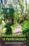Woodland Walks in Pembrokeshire | David Bowers ; Faith Bowers | 