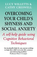 Overcoming Your Child's Shyness and Social Anxiety | Lucy Willetts ; Cathy Creswell | 