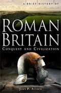 A Brief History of Roman Britain | Joan P. Alcock | 