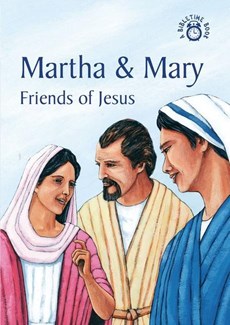 Martha and Mary: Friends of Jesus