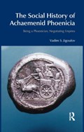 The Social History of Achaemenid Phoenicia | Vadim S. Jigoulov | 