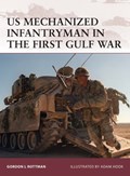 US Mechanized Infantryman in the First Gulf War | Gordon L. Rottman | 
