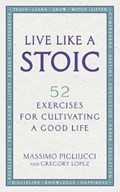 Live Like A Stoic | Massimo Pigliucci ; Gregory Lopez | 