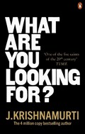 What Are You Looking For? | J. Krishnamurti | 