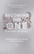 Becoming the One: A Guided Journal | Sheleana Aiyana | 