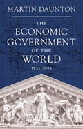 The Economic Government of the World | Martin Daunton | 