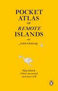 Pocket Atlas of Remote Islands - Fifty Islands I Have Not Visited and Never Will | Judith Schalansky | 