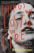 Things We Lost in the Fire | Mariana Enriquez | 