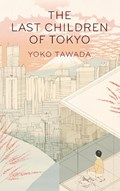 The Last Children of Tokyo | Yoko Tawada | 