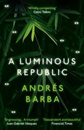 A Luminous Republic | Andres Barba | 