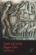 Daily Life of the Pagan Celts | Joan P. Alcock | 
