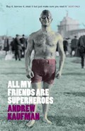 All My Friends are Superheroes | Andrew Kaufman | 
