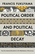 Political Order and Political Decay | Francis Fukuyama | 