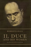 Il Duce and His Women | Roberto Olla | 
