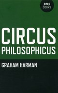 Circus Philosophicus | Graham Harman | 