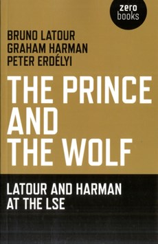 The Prince and the Wolf: Latour and Harman at the LSE
