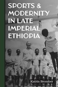 Sports & Modernity in Late Imperial Ethiopia | Dr Katrin Bromber | 