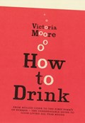 How To Drink | Victoria Moore | 