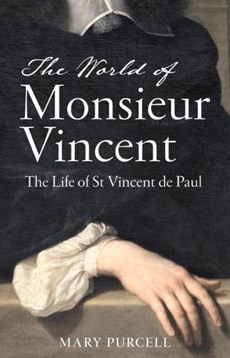The World of MR Vincent: The Life of St Vincent de Paul