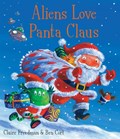 Aliens Love Panta Claus | Claire Freedman | 