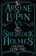 Arsene Lupin vs Sherlock Holmes | Maurice Leblanc | 