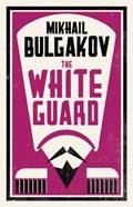 The White Guard: New Translation | Mikhail Bulgakov ; Roger Cockrell | 