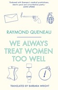 We Always Treat Women Too Well | Raymond Queneau | 