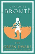 The Green Dwarf and Other Early Fiction | Charlotte Bronte | 