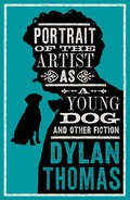 Portrait Of The Artist As A Young Dog and Other Fiction | Dylan Thomas | 